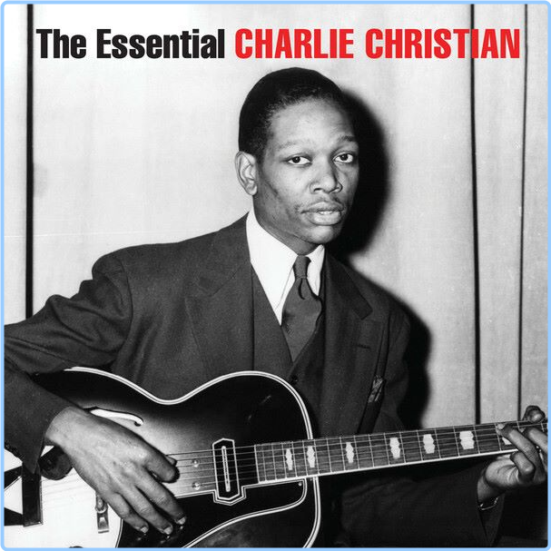 ♫ Charlie Christian The Essential Charlie Christian (2017) WEB [FLAC] 16BITS 44 1KHZ LjXFidVc_o