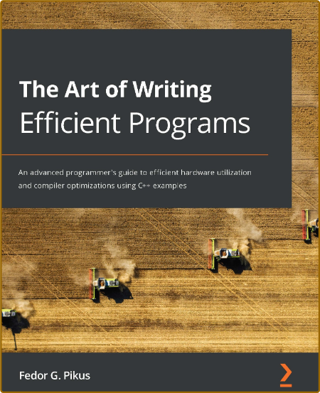 The Art of Writing Efficient Programs - An advanced programmer's guide to efficien...