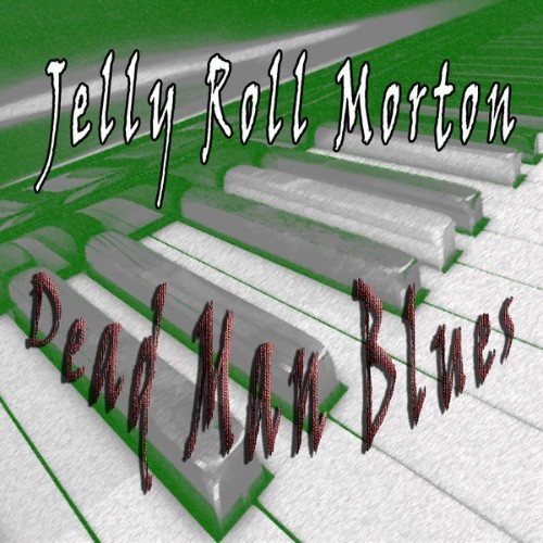 Jelly Roll Morton - Jelly Roll Morton, Dead Man Blues - 2012
