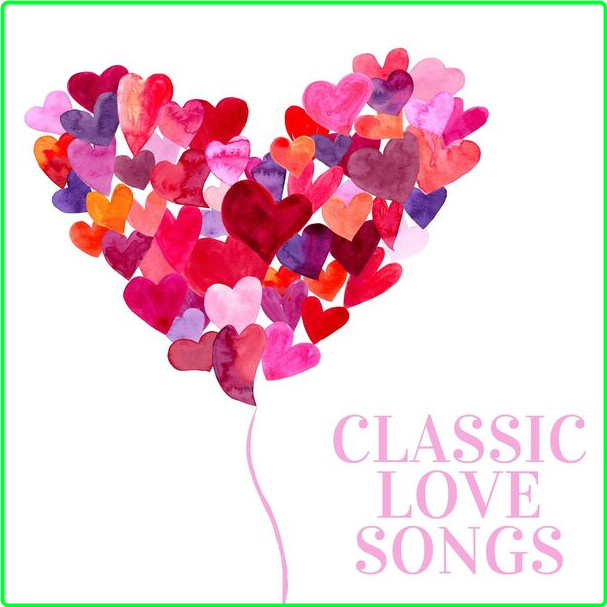 Various Artists - Classic Love Songs (2024) [320 Kbps] IccLVDdT_o