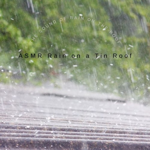ASMR Rain on a Tin Roof - The Sound of Rain on the Roof - 2022