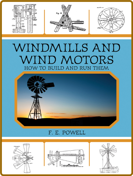 Windmills and Wind Motors - How to Build and Run Them