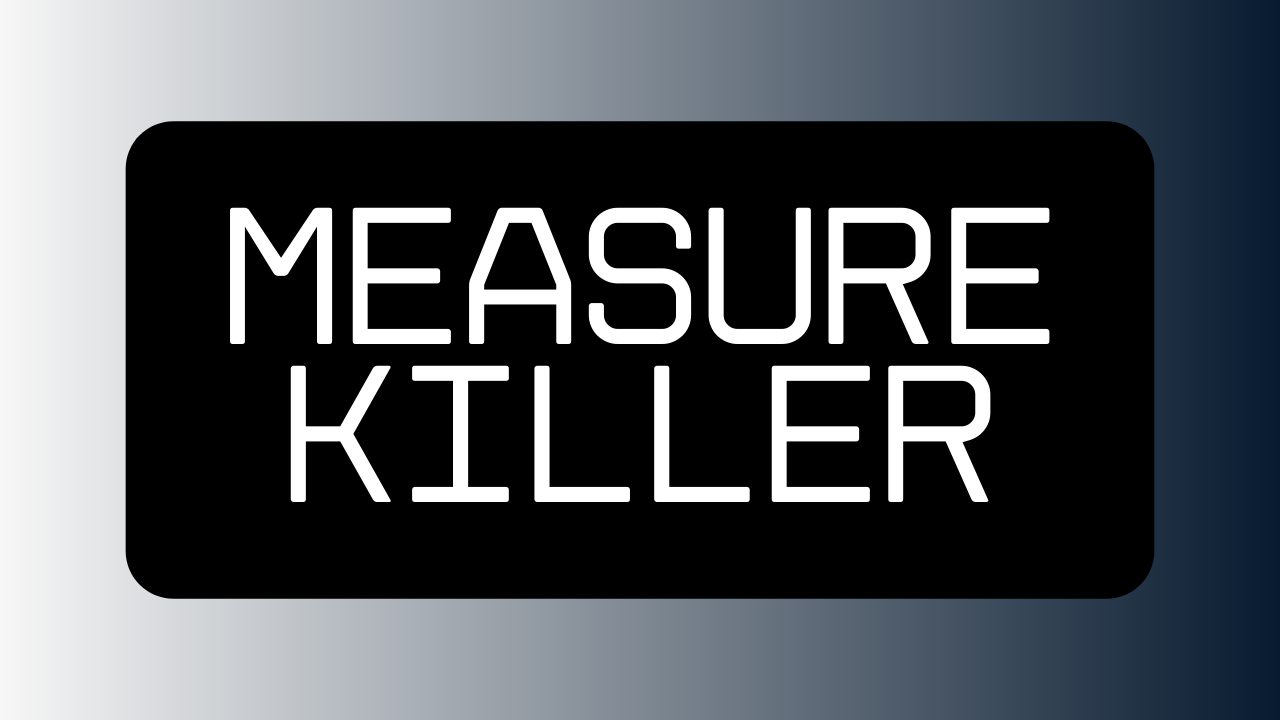 Measure Killer