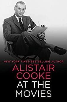 Alistair Cooke at the Movies by Alistair Cooke