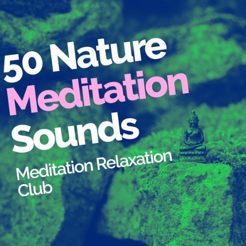 Meditation Relaxation Club - 50 Nature Meditation Sounds - 2019