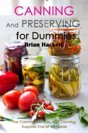 Canning and Preserving for Dummies - The Canning Recipes and Canning Supplies Star...