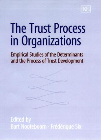 The Trust Process in Organizations Empirical Studies of the Determinants and the P...