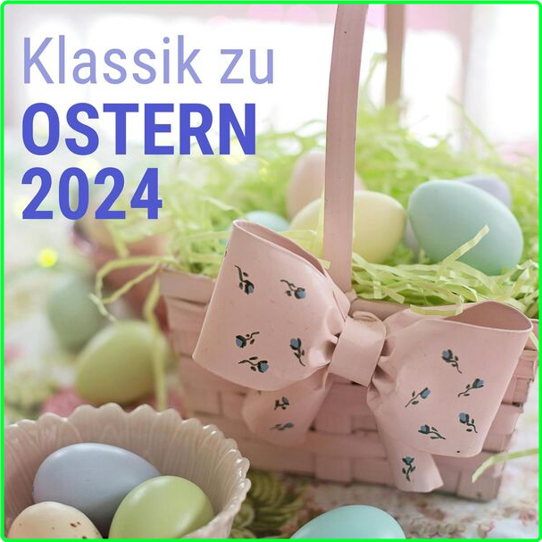 Various Artists - Klassik Zu Ostern (2024-2024) [320 Kbps] F3n1Vs8O_o