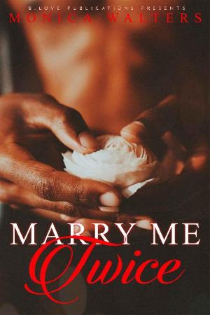 Marry Me Twice - Monica Walters