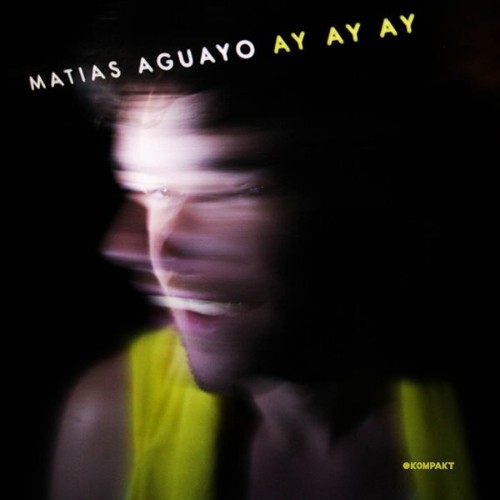 Matias Aguayo - Ay Ay Ay - 2009