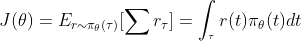 J(\theta )=E_{r\sim \pi_\theta (\tau)}[\sum r_\tau]=\int_{​{}^{\tau}} r(t)\pi_\theta (t)dt