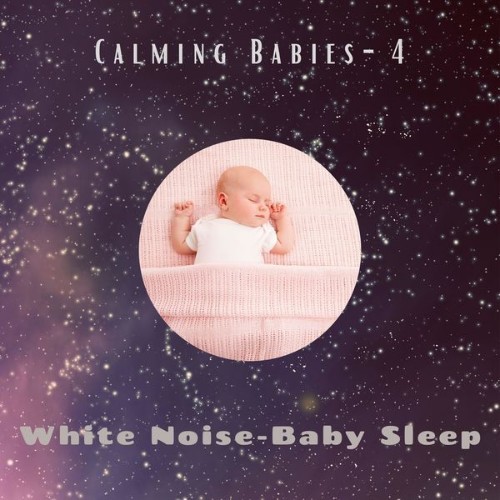 White Noise – Baby Sleep - Calming Babies- 4 - 2021