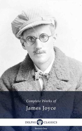 Joyce, James - Complete Works (Delphi Classics, 2014)