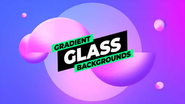 Gradient Glass Backgrounds - VideoHive 53549595