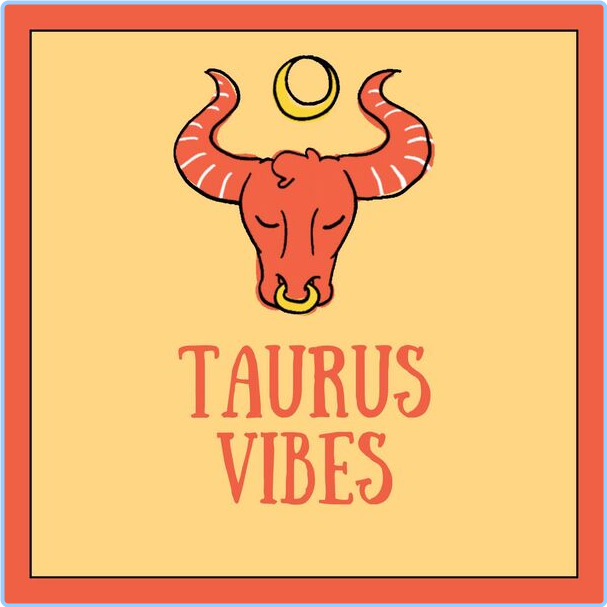 Various Artists - Taurus Vibes (2024) [320 Kbps] ZmYEDBaF_o