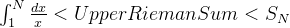\int_{1}^{N}\frac{dx}{x}<UpperRiemanSum<S_N