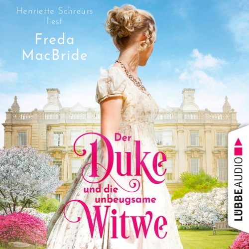 Freda MacBride - Der Duke und die unbeugsame Witwe - Regency - Liebe und Leidenschaft, Teil 1  (U...