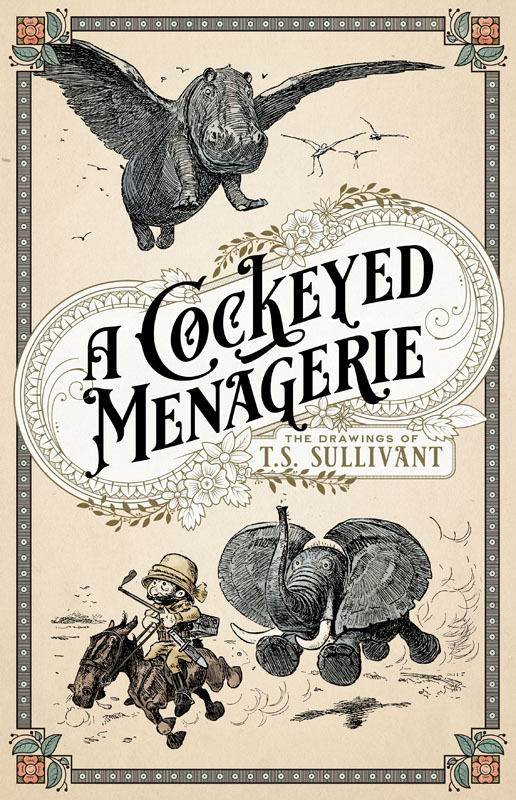 A Cockeyed Menagerie - The Drawings of T.S. Sullivant (2021) (Fixed)