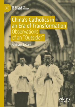 China ' s Catholics in an Era of Transformation - Observations of an Outsider