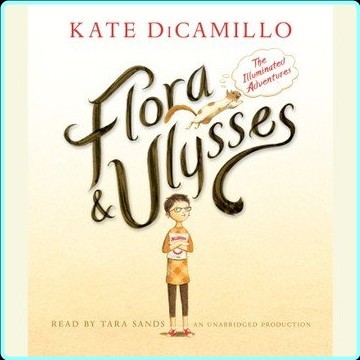 Flora And Ulysses The Illuminated Adventures By Kate DiCamillo [Audiobook] – (Kate DiCamillo)