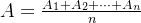 A = \frac{A_1+ A_2 + \dots + A_n}{n}