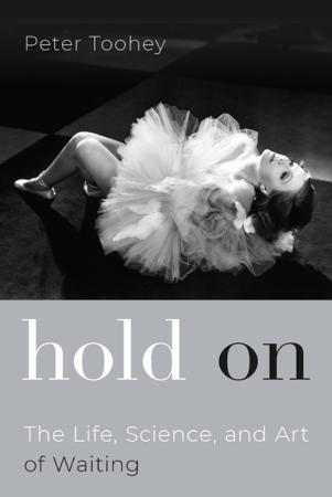 Hold on - The Life, Science, and Art of Waiting
