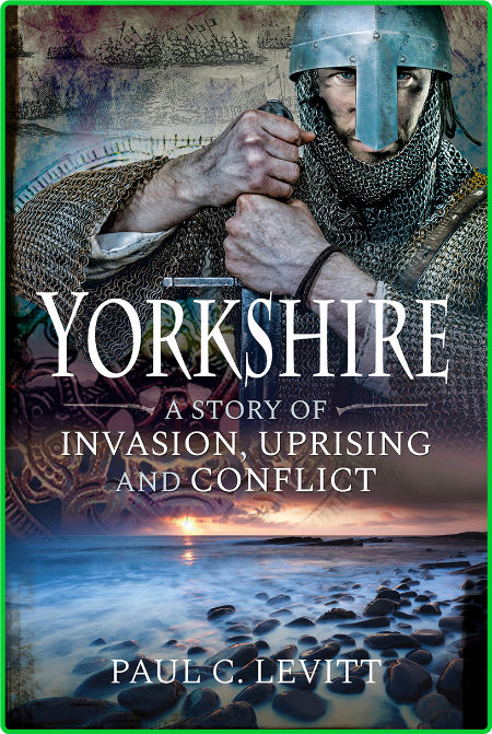 Yorkshire - A Story of Invasion, Uprising and Conflict 9SvEbYdO_o