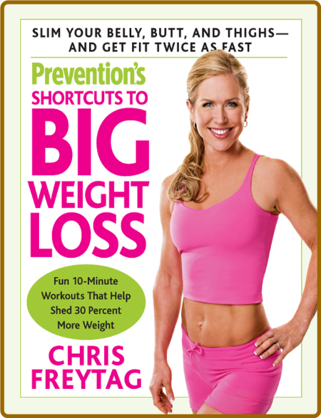 Prevention s Shortcuts To Big Weight Loss Chris Freytag