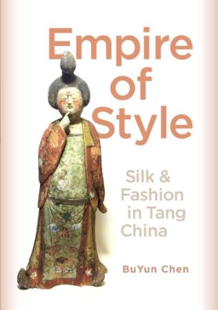 Empire of Style   Silk and Fashion in Tang China