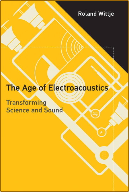 Wittje R  The Age of Electroacoustics  Transforming   Sound 2016