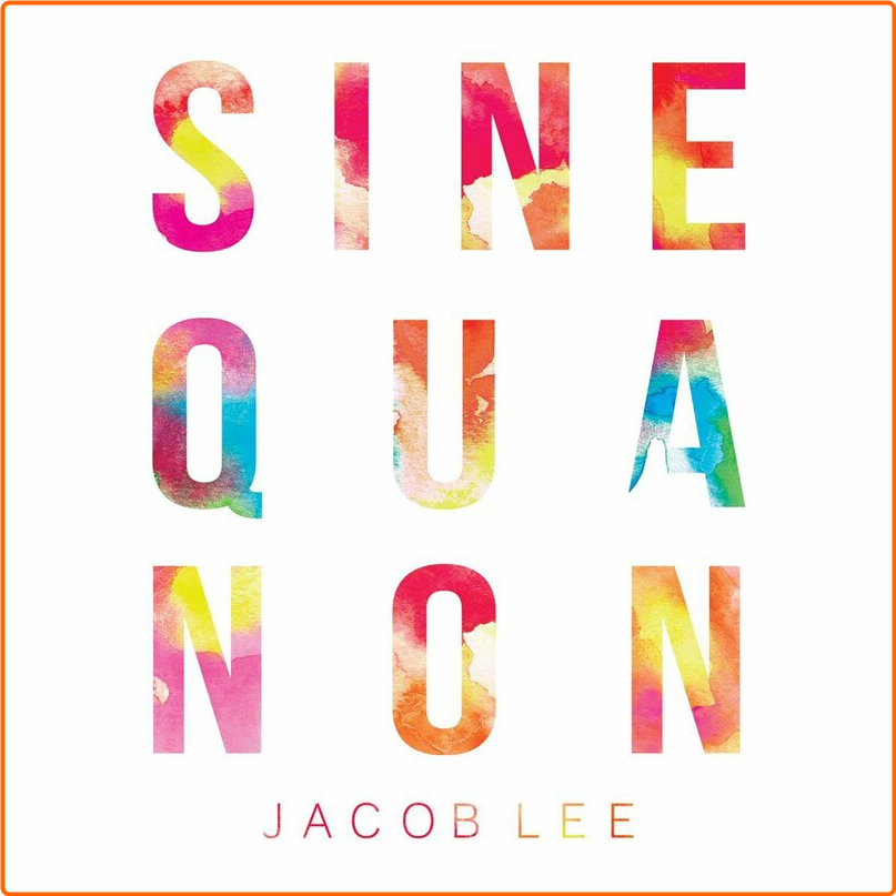 Jacob Lee (2016) Sine Qua Non 4i2hTiq8_o