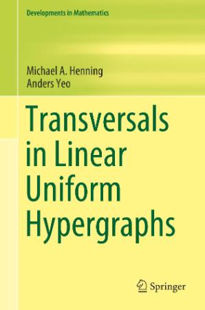 Transversals in Linear Uniform Hypergraphs (Developments in Mathematics