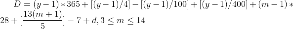 D=(y-1)*365+[(y-1)/4]-[(y-1)/100]+[(y-1)/400]+(m-1)*28+[\frac{13(m+1)}{5}]-7+d,3\leq m\leq 14