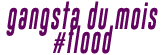 gangsta's paradise #floodeur du mois gangsta's paradise #floodeur du mois