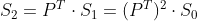 S_2 = P^T cdot S_1 = (P^T)^2 cdot S_0