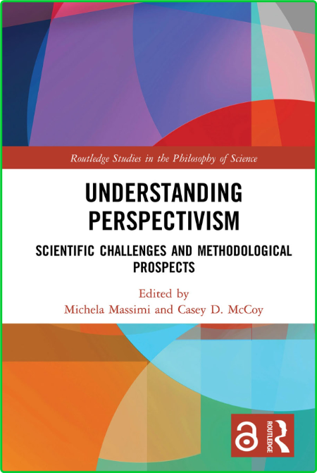 Understanding Perspectivism - Scientific Challenges and Methodological Prospects