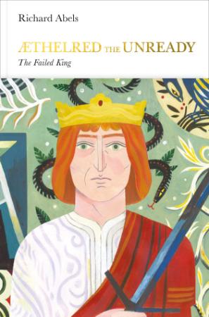 Richard Abels   Aethelred the Unready The Failed King (Penguin Monarchs)