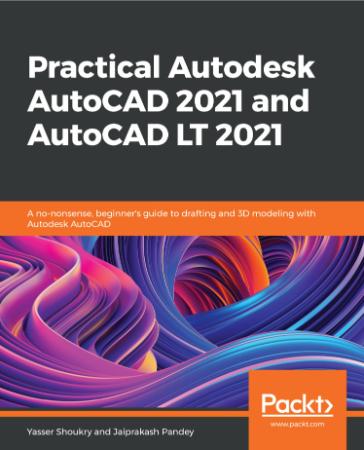 Practical Autodesk AutoCAD 2021 and AutoCAD LT (2021)