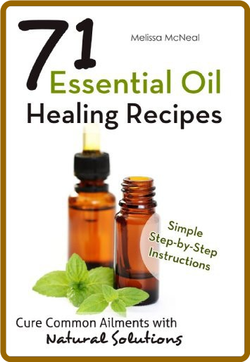 Essential Oil Healing Recipes: 71 Recipes to Cure Common Ailments With Natural Sol... 3PEzwowj_o