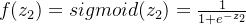 f(z_2)=sigmoid(z_2)=\frac{1}{1+e^{-z_2}}