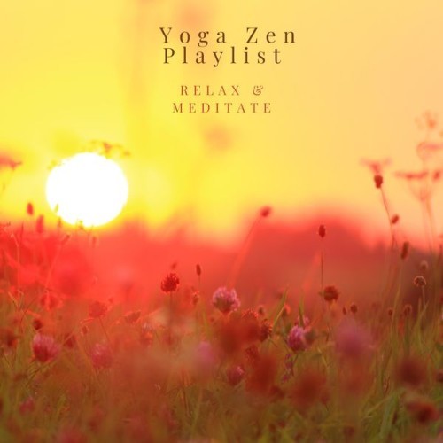 Yoga Zen Playlist - Relax & Meditate - 2021