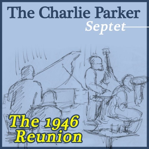 The Charlie Parker Septet - The 1946 Reunion - 2015