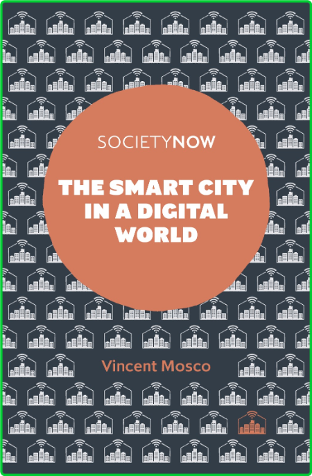 The Smart City in a Digital World by Vincent Mosco