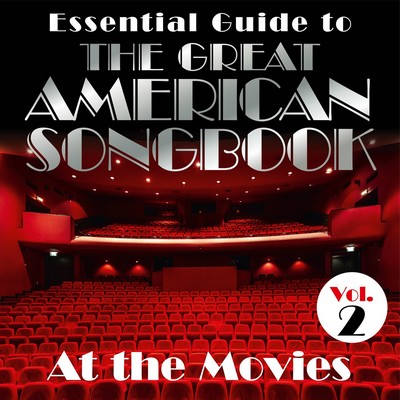 Essential Guide to the Great American Songbook At the Movies Vol. 2
