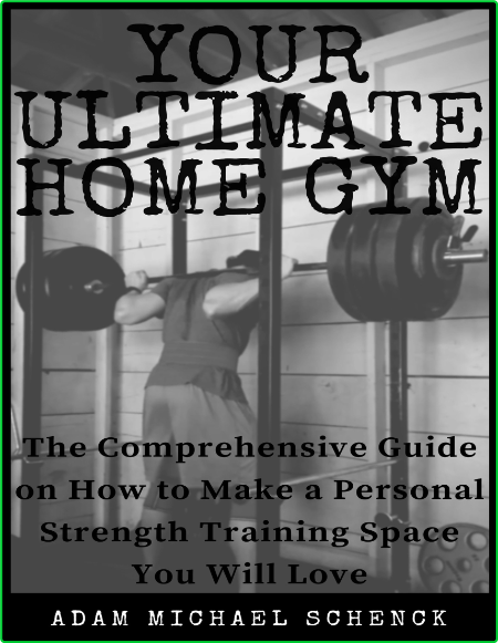 Your Ultimate Home Gym The Comprehensive Guide On How To Make A Personal Strength ...