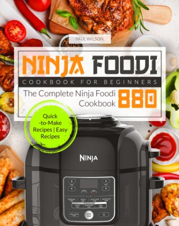 Ninja Foodi Cookbook for Beginners - The Complete Ninja Foodi Cookbook  Quick-to-M...