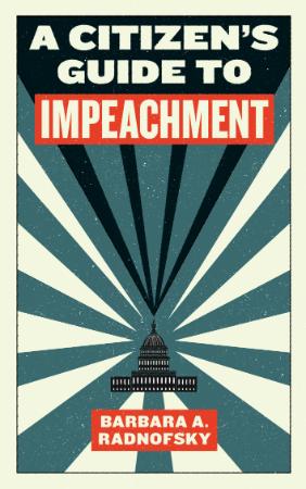 Radnofsky   A Citizen's Guide to Impeachment (2017)