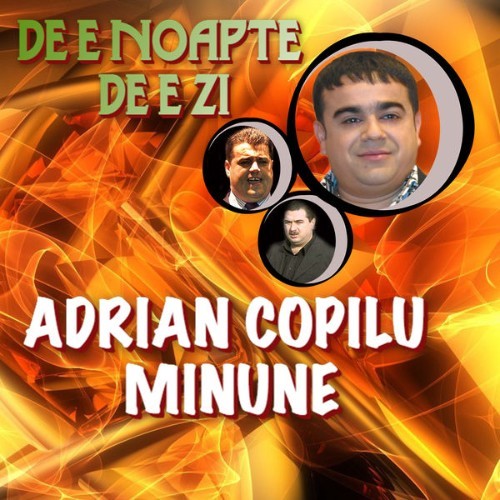 Adrian Copilu Minune - De E Noapte De E Zi - 2021