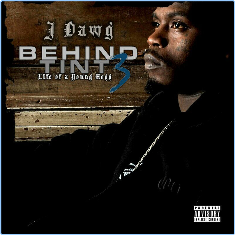 J Dawg Behind Tint Vol 3 Life Of A Young Hogg (2024) [320 Kbps] C5F8zb3g_o