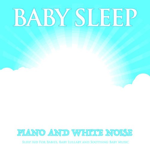 Baby Music Experience - Baby Sleep Piano and White Noise Sleep Aid For Babies, Baby Lullaby and S...